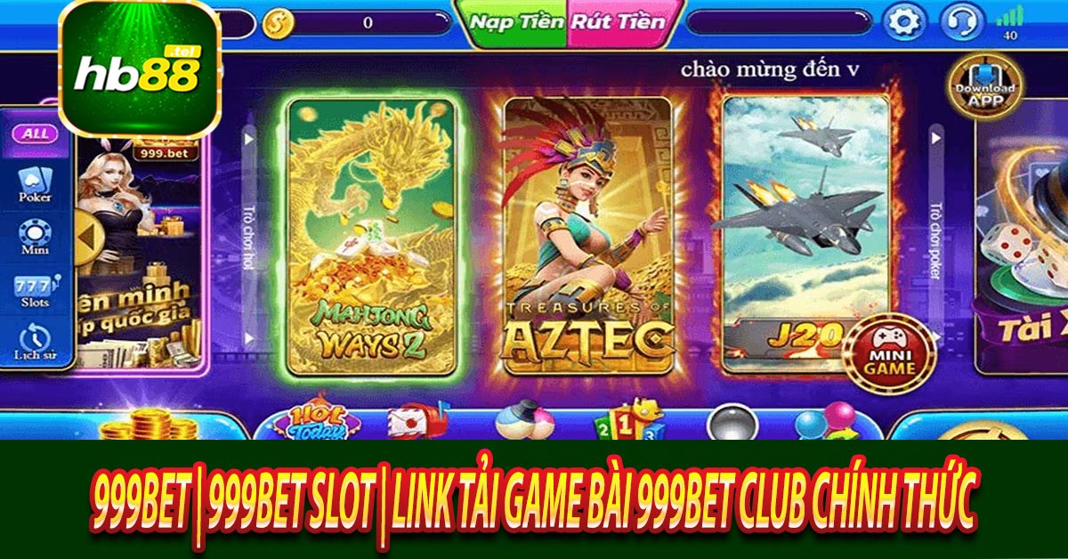 Khám phá hệ thống game siêu khủng từ nhà cái 999bet