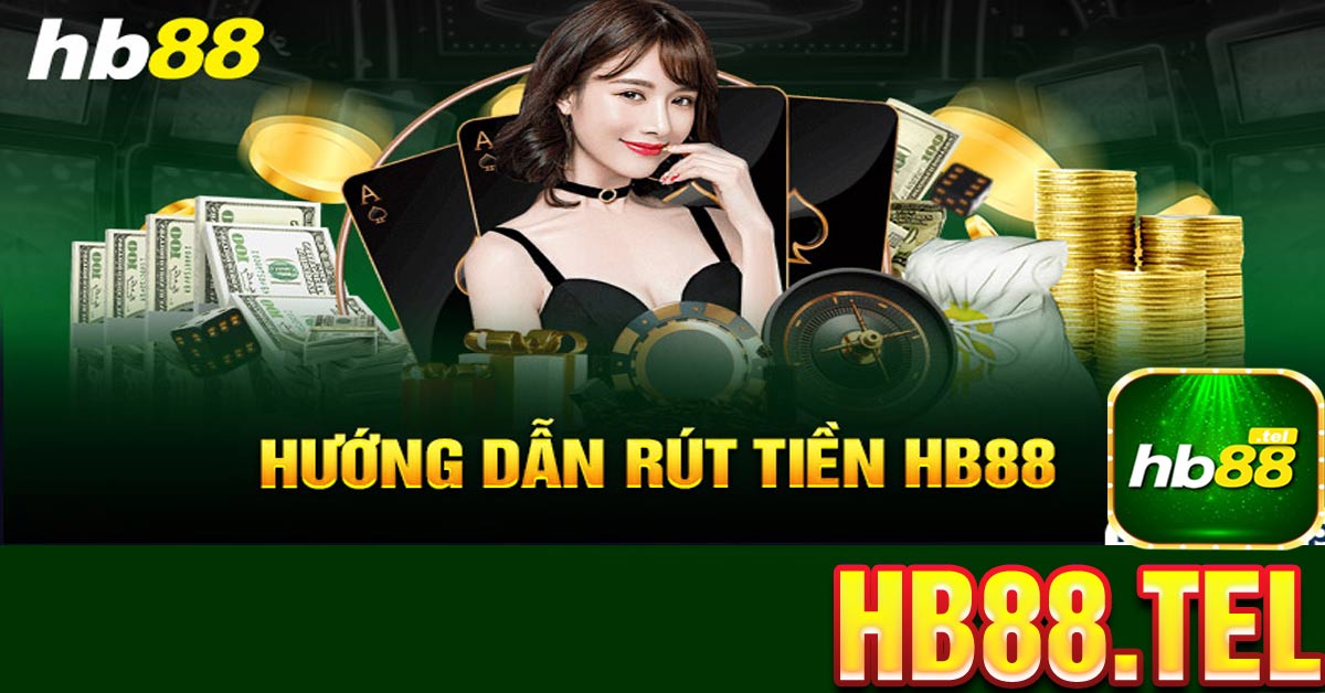 Kinh nghiệm rút tiền HB88 