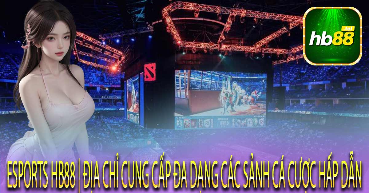 Giới thiệu Esports Hb88