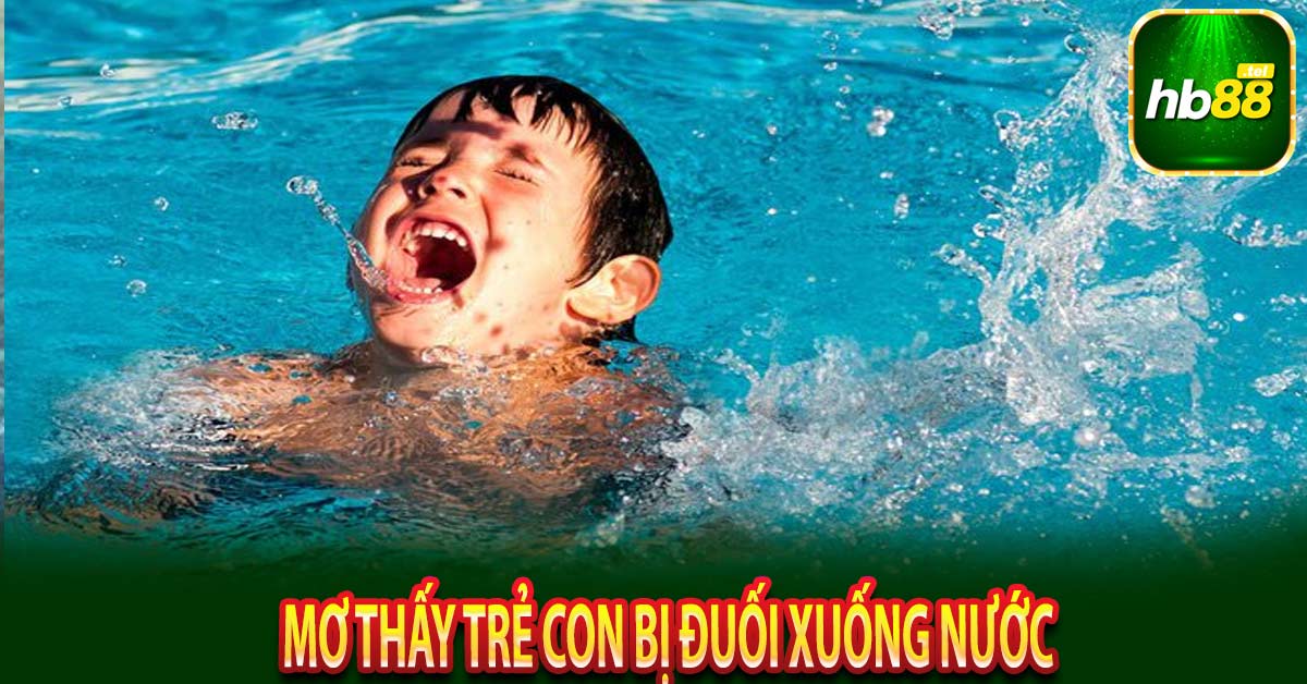 Mơ thấy trẻ con bị đuối xuống nước