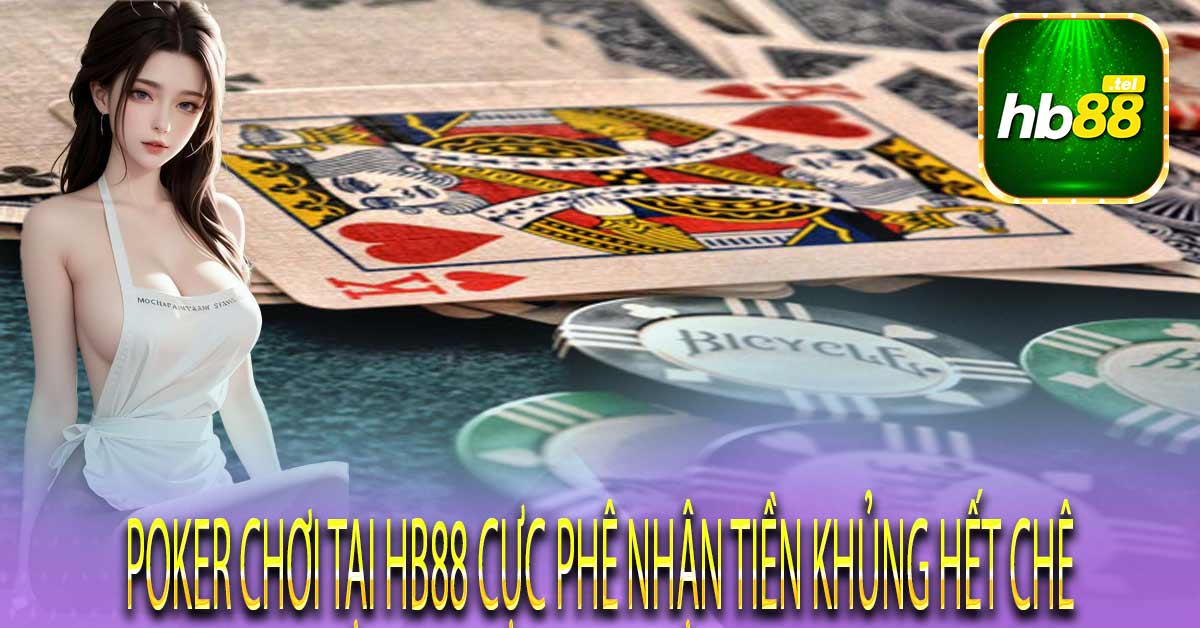 Những thể loại Poker tại Hb88