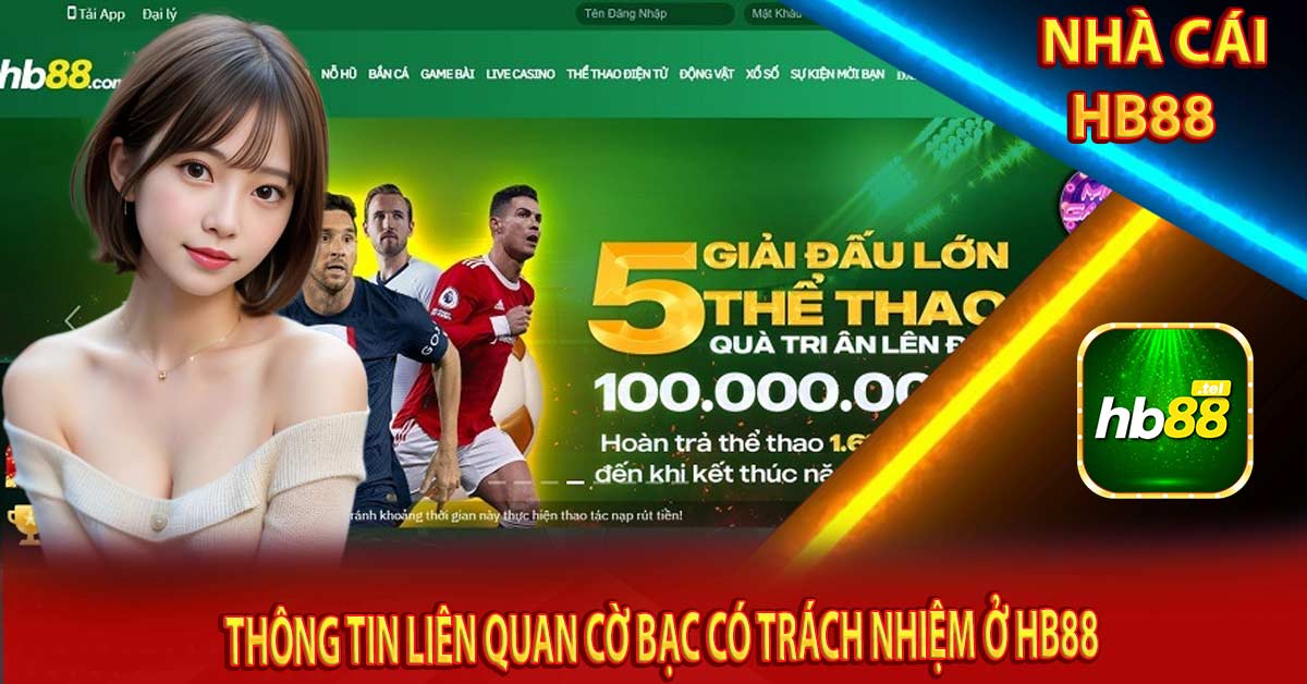 Thông tin liên quan cờ bạc có trách nhiệm ở Hb88